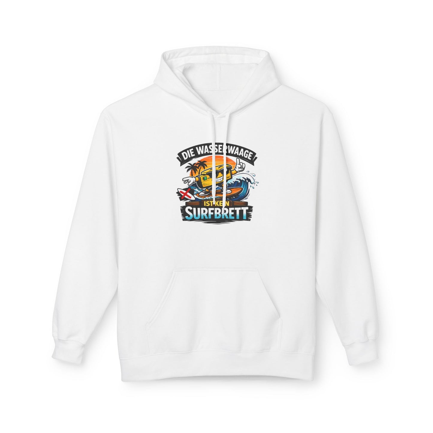 Die Wasserwaage ist kein Surfbrett  Hoodie